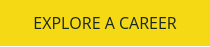 EXPLORE A CAREER